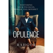 Opulence: Mastering Your Finances, Power, and Mindset (Hardcover)