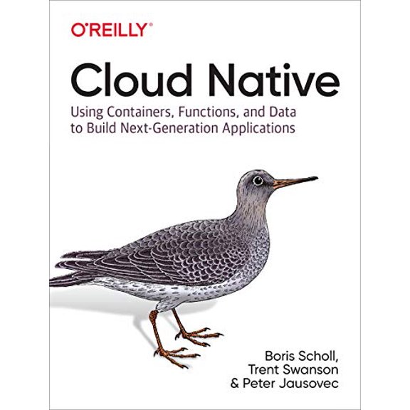 Pre-Owned Cloud Native: Using Containers, Functions, and Data to Build Next-Generation Applications
