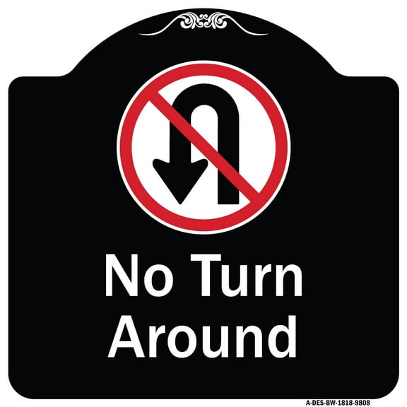 SignMission A-DES-BW-1818-9808 18 x 18 in. Designer Series Sign - No Turn Around with Symbol, Black & White