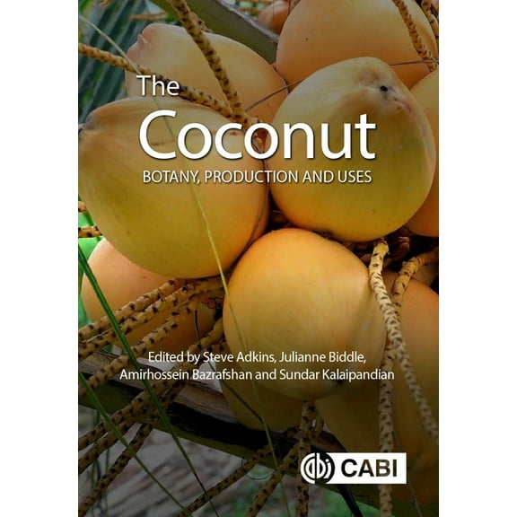 The Coconut: Botany, Production and Uses, (Hardcover)