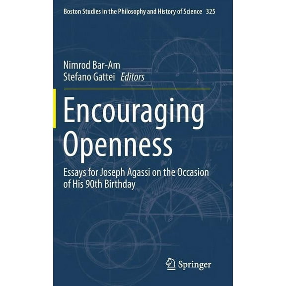 Boston Studies in the Philosophy and His Encouraging Openness: Essays for Joseph Agassi on the Occasion of His 90th Birthday, Book 325, (Hardcover)