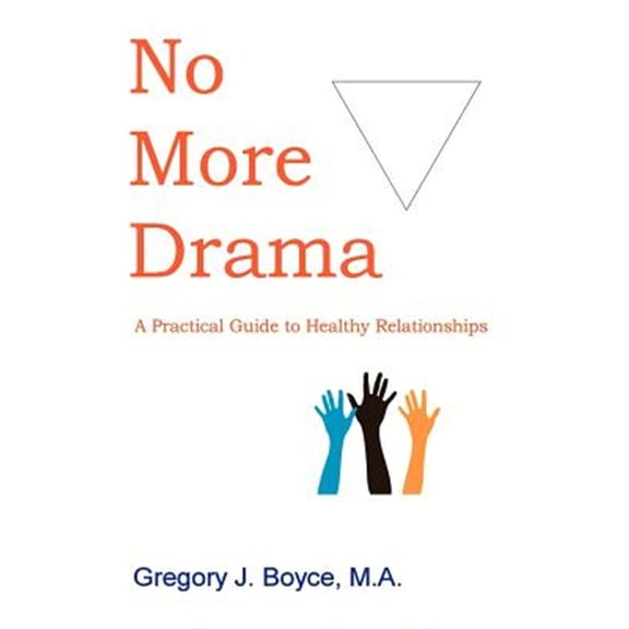 No More Drama: A Practical Guide to Healthy Relationships (Paperback)