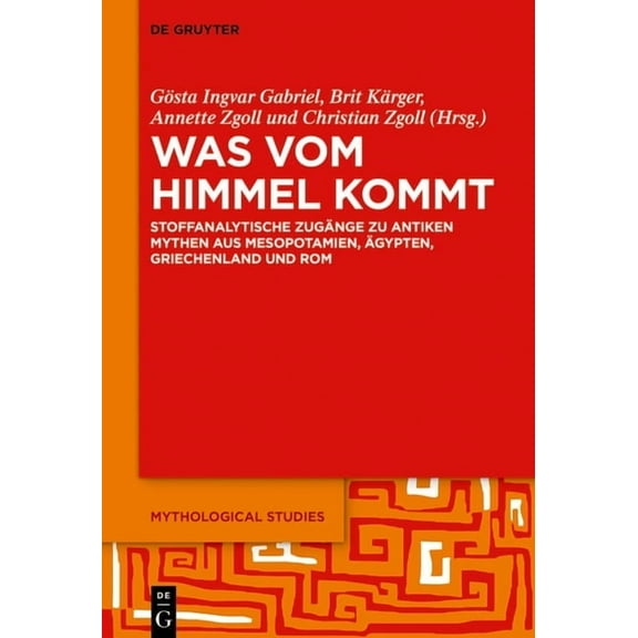 Mythological Studies Was Vom Himmel Kommt: Stoffanalytische Zugänge Zu Antiken Mythen Aus Mesopotamien, Ãgypten, Griechenland Und ROM, Book 4, (Paperback)