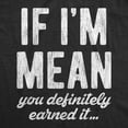 thumbnail image 2 of Womens If Im Mean You Definitely Earned It T shirt Funny Sarcastic Rude Novelty (Heather Black) - L, 2 of 3