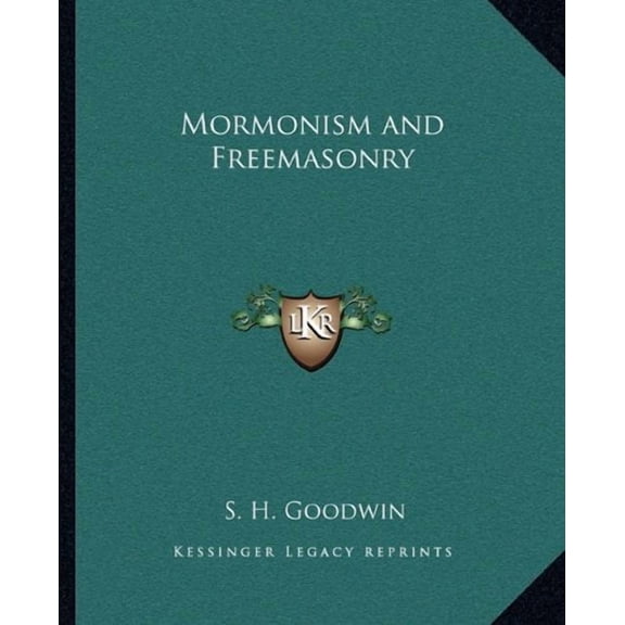 Mormonism and Freemasonry Paperback 1162910038 9781162910031 S. H. Goodwin