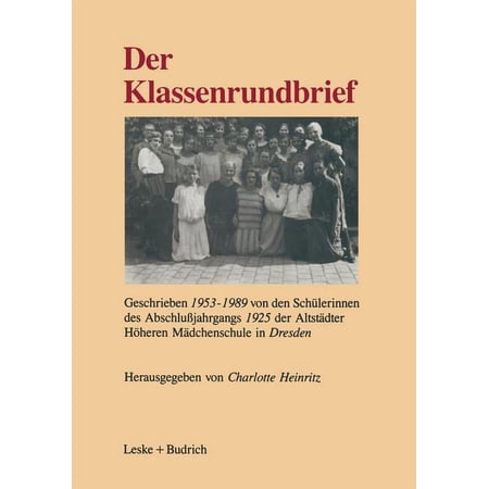 Der Klassenrundbrief: Geschrieben 1953-1989 Von Den Sch&Atilde;&frac14;lerinnen Des Abschlu&Atilde;jahrgangs 1925 Der Altst&Atilde;&curren;dter H&Atilde;&para;heren M&Atilde;&curren;dch (Paperback)