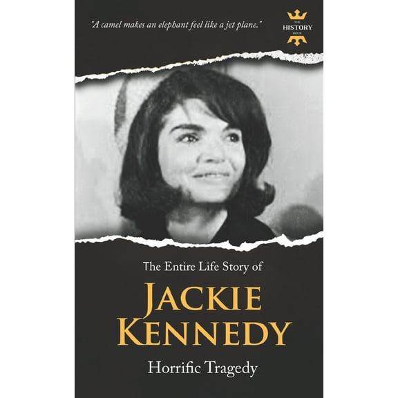 Jacqueline Kennedy Onassis : Horrific Tragedy. The Entire Life Story (Paperback)