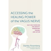 Accessing the Healing Power of the Vagus Nerve : Self-Help Exercises for Anxiety, Depression, Trauma, and Autism (Paperback)
