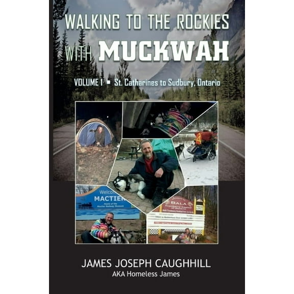 Walking to the Rockies with Muckwah: St. Catherine's to Sudbury, Ontario