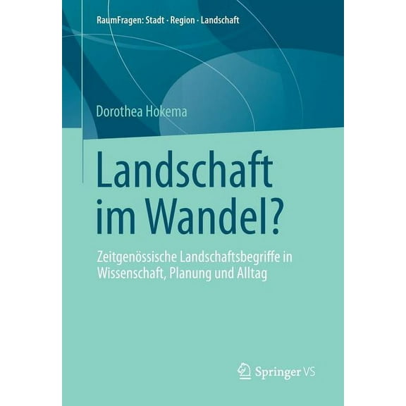 Raumfragen: Stadt - Region - Landschaft Landschaft Im Wandel?: ZeitgenÃ¶ssische Landschaftsbegriffe in Wissenschaft, Planung Und Alltag, Book 7, (Paperback)
