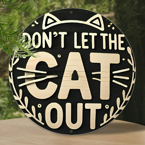 1pc "Don't Let The Cat Out" Round Aluminum Sign, 7.8x7.8 inch, Retro Weatherproof Farmhouse Decor, Ideal for Front Door & Wall Display, Home & Party Decoration, Room Decor