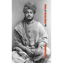 The Four Paths of Yoga: Jnana Yoga, Raja Yoga, Karma Yoga, Bhakti Yoga, (Hardcover)