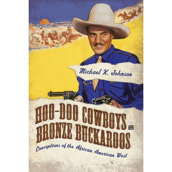 Margaret Walker Alexander African Americ Hoo-Doo Cowboys and Bronze Buckaroos: Conceptions of the African American West, (Paperback)