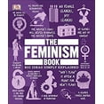 thumbnail image 1 of Pre-Owned The Feminism Book: Big Ideas Simply Explained (Hardcover) 1465479562 9781465479563, 1 of 1