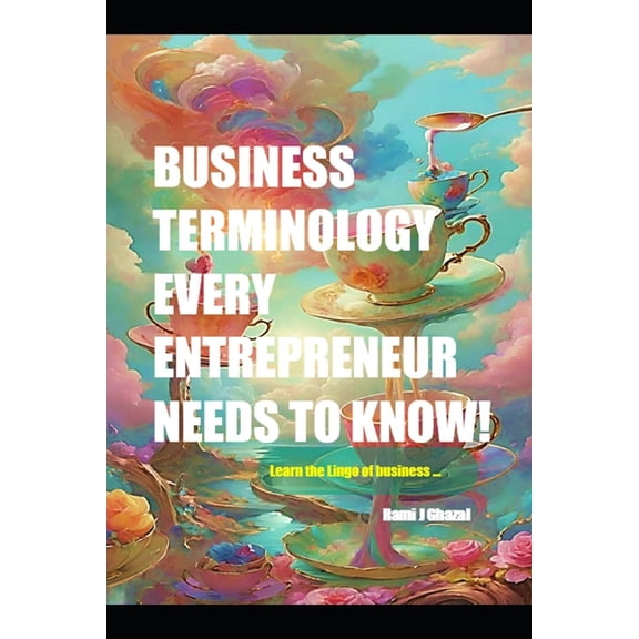 Business Terminology Every Entrepreneur Needs to Know, (Paperback)