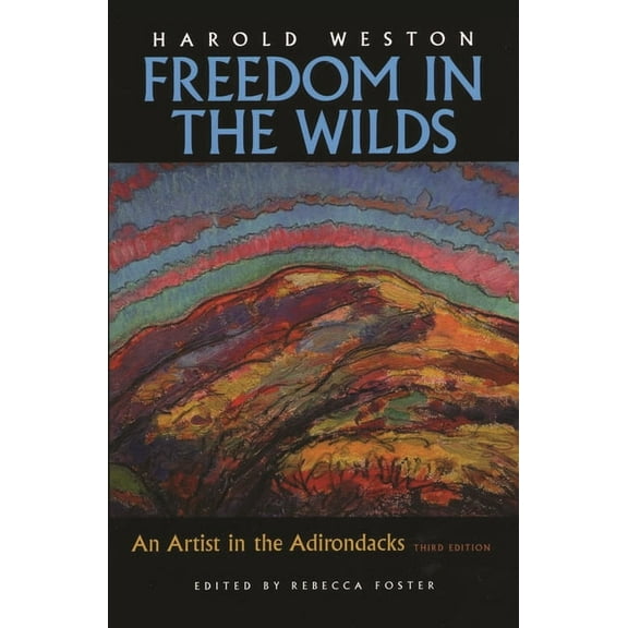 Freedom in the Wilds: An Artist in the Adirondacks, (Hardcover)