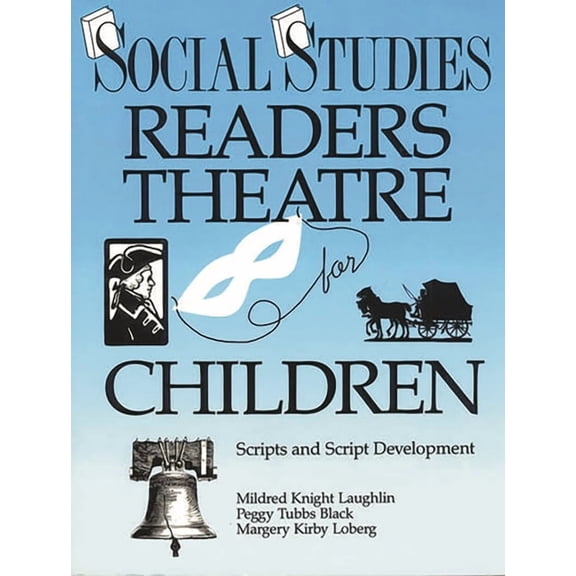 Readers Theatre Social Studies Readers Theatre for Children: Scripts and Script Development, (Paperback)