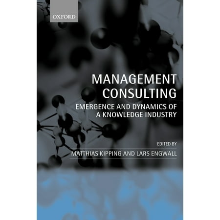 Management Consulting : Emergence and Dynamics of a Knowledge (Best Schools For Management Consulting)