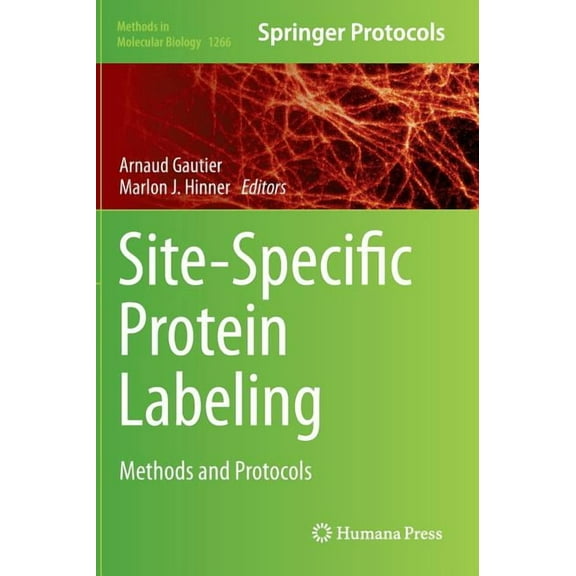 Methods in Molecular Biology Site-Specific Protein Labeling: Methods and Protocols, Book 1266, (Hardcover)