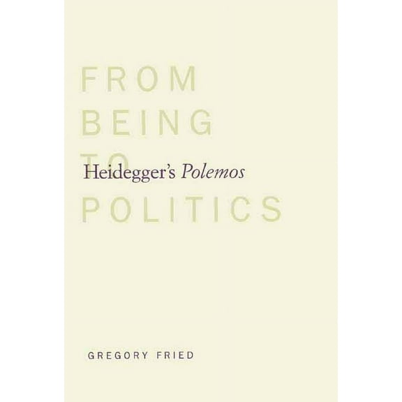 Heidegger's Polemos: From Being to Politics, (Paperback)