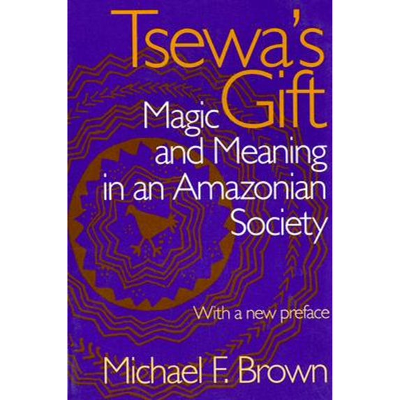 Pre-Owned Tsewa's Gift : Magic and Meaning in an Amazonian Society (Edition 1) (Paperback)