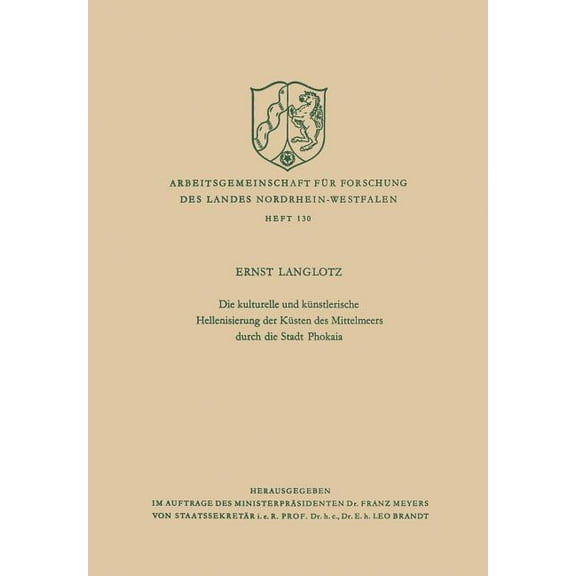 Arbeitsgemeinschaft Für Forschung Des La Die Kulturelle Und Künstlerische Hellenisierung Der Küsten Des Mittelmeers Durch Die Stadt Phokaia, Book 130, (Paperback)
