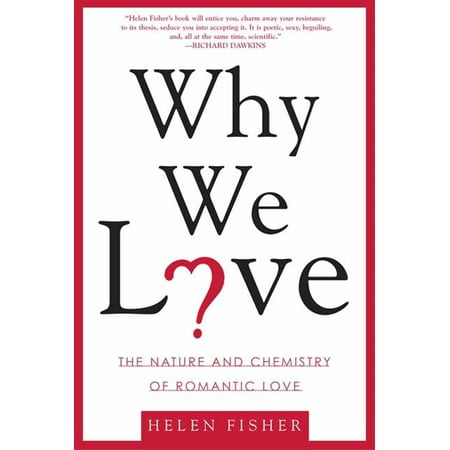 Why We Love : The Nature and Chemistry of Romantic (Nature Best Perfect Whey India)