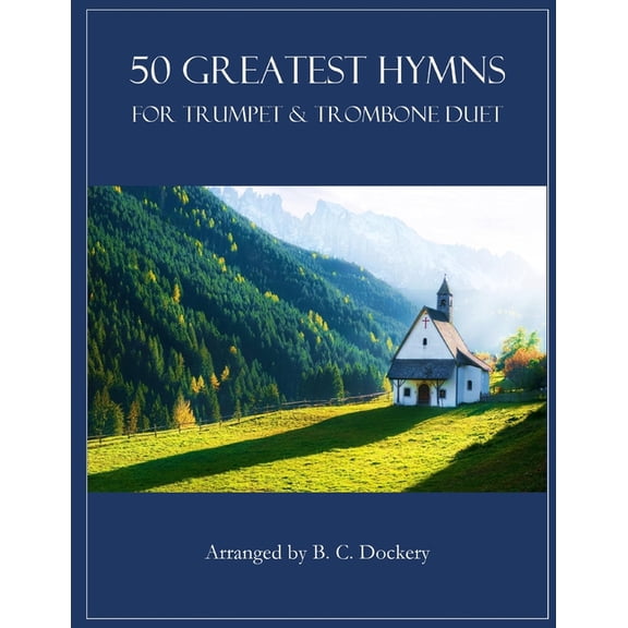 50 Greatest Hymns 50 Greatest Hymns for Trumpet and Trombone Duet, (Paperback)