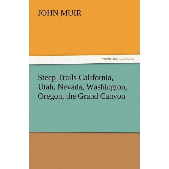 Steep Trails California, Utah, Nevada, Washington, Oregon, the Grand Canyon (Paperback)