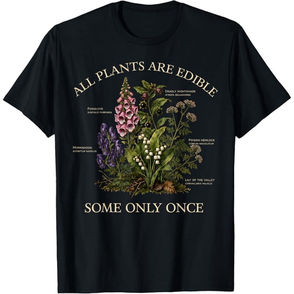 All Plants Are Edible Some Only Once Funny Botany Gardening T-Shirt Unisex S-5XL Hot Trending Shirt, Vintage Birthday Gift