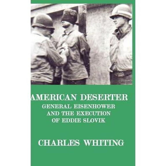American Deserter. General Eisenhower and the Execution of Eddie Slovik (Hardcover)