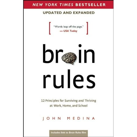 Brain Rules (Updated and Expanded) : 12 Principles for Surviving and Thriving at Work, Home, and School