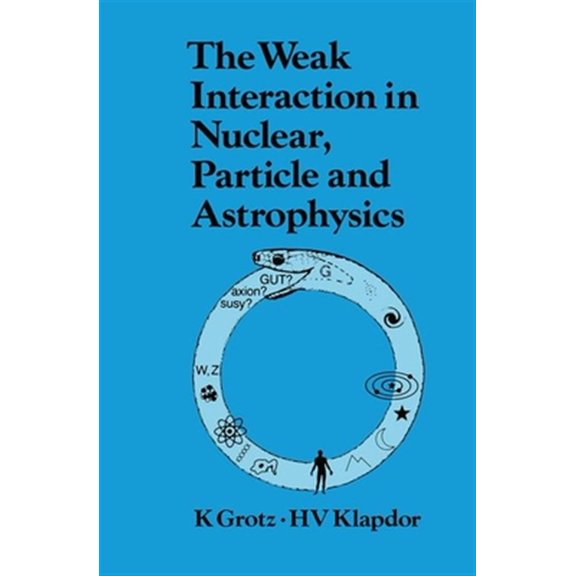 Pre-Owned The Weak Interaction in Nuclear, Particle, and Astrophysics, (Paperback)