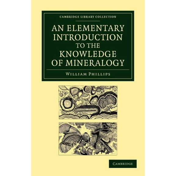Cambridge Library Collection - Earth Sci An Elementary Introduction to the Knowledge of Mineralogy: Including Some Account of Mineral Elements and Constituents, (Paperback)