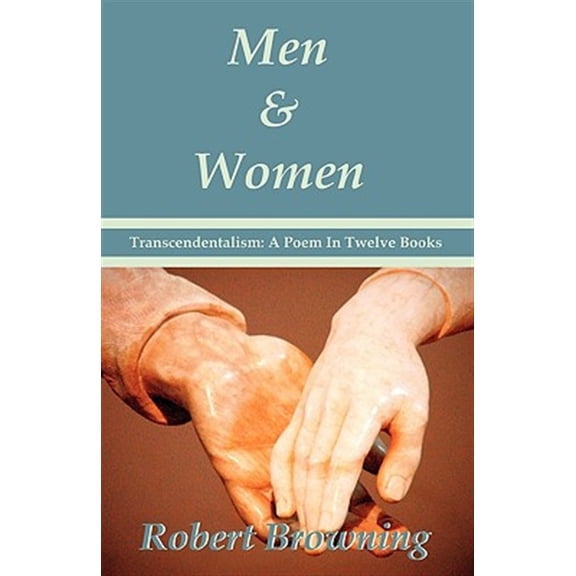 Pre-Owned Men and Women by Robert Browning : Transcendentalism, a Poem in Twelve Books