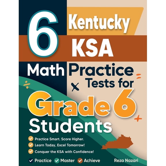 6 Kentucky KSA Math Practice Tests for Grade 6 Students: A Complete Guide to Building Math Mastery and Excelling on the , (Paperback)