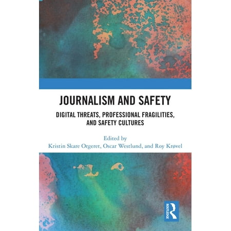 Journalism and Safety: Digital Threats Professional Fragilities and Safety Cultures (Hardcover)