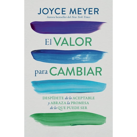 El Valor Para Cambiar: DespÃ­dete de Lo Aceptable Y Abraza La Promesa de Lo Que Puede Ser / The Courage to Change (Paperback)