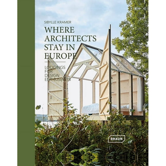 Where Architects Stay in Europe: Lodgings for Design Enthusiasts (Paperback) by Sibylle Kramer