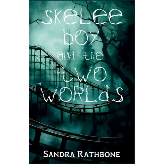 A Skelee Boy Book Skelee Boy and the Two Worlds: A Skelee Boy Book, Book 3, (Paperback)