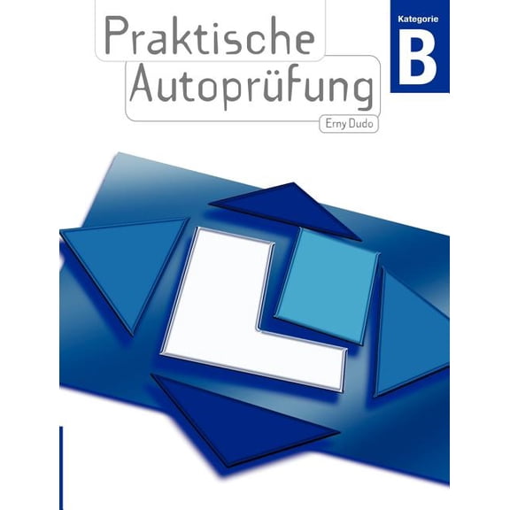 Praktische Autoprüfung: Praktische Fahrprüfung Kategorie B, (Paperback)