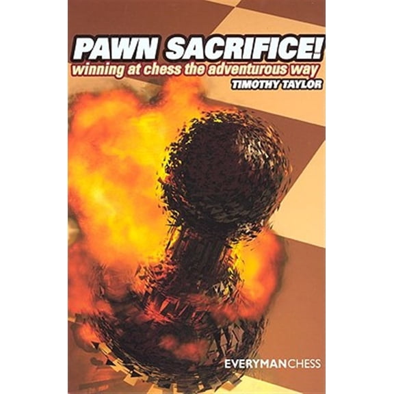 Pre-Owned Pawn Sacrifice! : Winning at Chess the Adventurous Way
