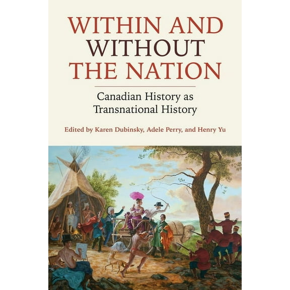 Within and Without the Nation: Canadian History as Transnational History, (Paperback)