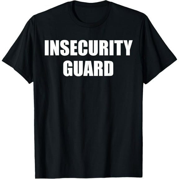 Insecurity Guard Funny Security Guard T-Shirt