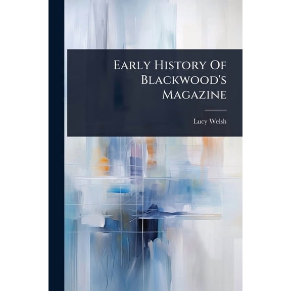 Early History Of Blackwood's Magazine, (Paperback)