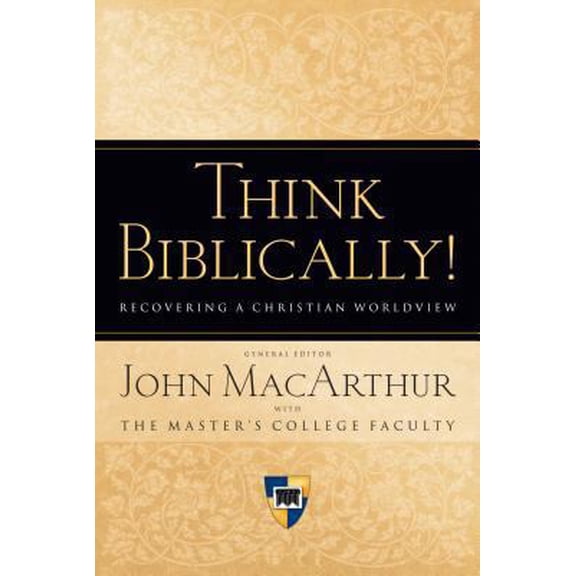 Pre-Owned Think Biblically!: Recovering a Christian Worldview (Hardcover) 1581344120 9781581344127