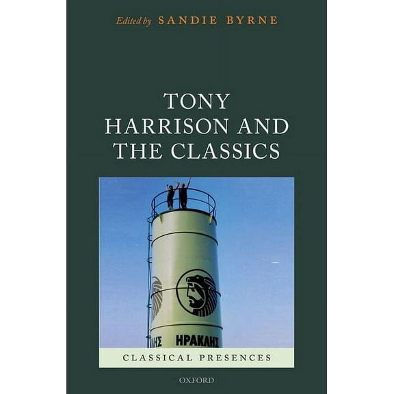 Classical Presences Tony Harrison and the Classics, (Hardcover)