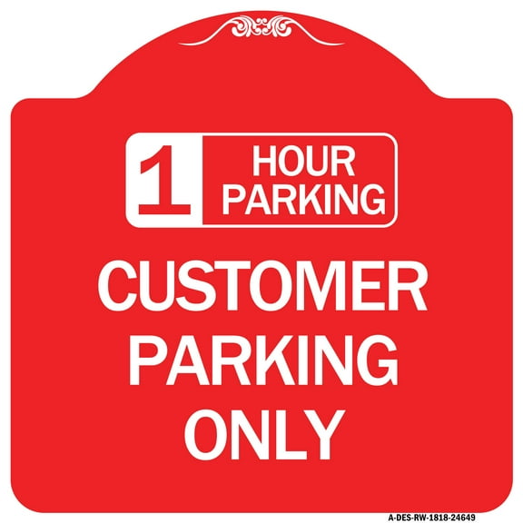 SignMission A-DES-RW-1818-24649 18 x 18 in. Designer Series Sign - 1 Hour Parking Customer Parking Only, Red & White