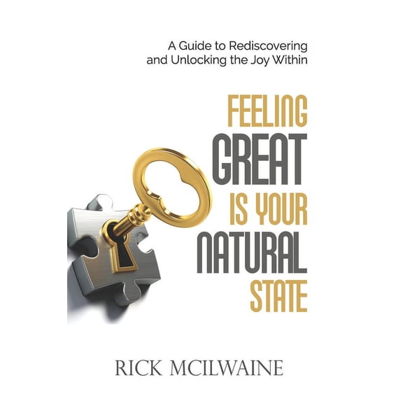 Feeling Great is Your Natural State: A guide to rediscovering and unlocking the joy within (Paperback)