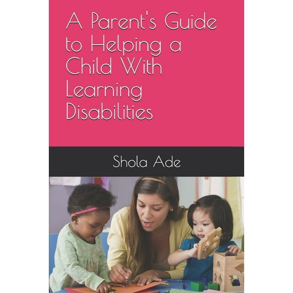 A Parent's Guide to Helping a Child With Learning Disabilities (Paperback)